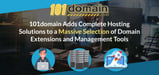 101domain Adds Complete Hosting Solutions to a Massive Selection of Domain Extensions and Management Tools
