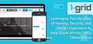 1-grid: Leveraging Two Decades of Hosting, Security, and Design Experience to Help South African SMEs Thrive Online
