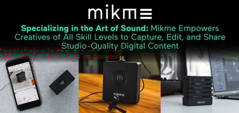 Mikme Captures Studio Quality Digital Content Mikme Captures Studio Quality Digital Content