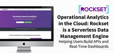 Rockset Delivers Operational Analytics In The Cloud