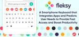 Fleksy: A Smartphone Keyboard that Integrates Apps and Predicts User Needs to Provide Fast Access and Boost Productivity