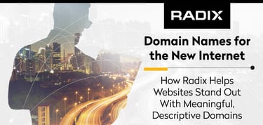 Radix Helps Websites Stand Out With Descriptive Domains