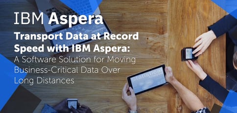 Transport Data at Record Speed with IBM Aspera: A Software Solution for Moving Business-Critical Data Over Long Distances Transport Data at Record Speed with IBM Aspera: A Software Solution for Moving Business-Critical Data Over Long Distances