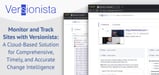 Monitor and Track Sites with Versionista: A Cloud-Based Solution for Comprehensive, Timely, and Accurate Change Intelligence