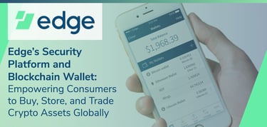 Edge Is An Advanced Security Platform And Blockchain Wallet