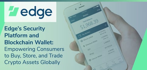 Edge Is An Advanced Security Platform And Blockchain Wallet Edge Is An Advanced Security Platform And Blockchain Wallet