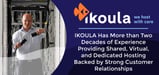 IKOULA Has More than Two Decades of Experience Providing Shared, Virtual, and Dedicated Hosting Backed by Strong Customer Relationships