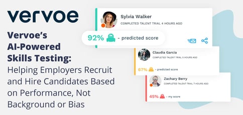 Vervoe’s AI-Powered Skills Testing: Helping Employers Recruit and Hire Candidates Based on Performance, Not Background or Bias Vervoe’s AI-Powered Skills Testing: Helping Employers Recruit and Hire Candidates Based on Performance, Not Background or Bias