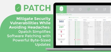 0patch Delivers Powerful Byte Sized Security Updates