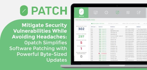 0patch Delivers Powerful Byte Sized Security Updates