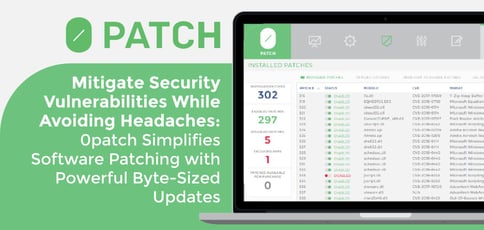 0patch Delivers Powerful Byte Sized Security Updates 0patch Delivers Powerful Byte Sized Security Updates