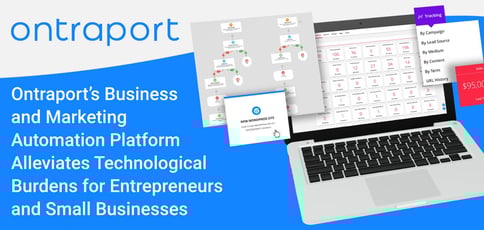 Ontraport’s Business and Marketing Automation Platform Alleviates Technological Burdens for Entrepreneurs and Small Businesses Ontraport’s Business and Marketing Automation Platform Alleviates Technological Burdens for Entrepreneurs and Small Businesses