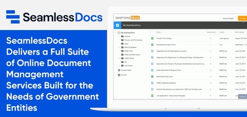 SeamlessDocs Delivers a Full Suite of Online Document Management Services Built for the Needs of Government Entities SeamlessDocs Delivers a Full Suite of Online Document Management Services Built for the Needs of Government Entities