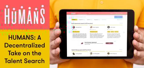 Humans Delivers A Decentralized Take On The Talent Search Humans Delivers A Decentralized Take On The Talent Search