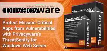 Protect Mission-Critical Apps from Vulnerabilities with Privacyware’s ThreatSentry for Windows Web Server