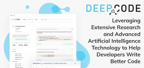 DeepCode: Leveraging Extensive Research and Advanced Artificial Intelligence Technology to Help Developers Write Better Code DeepCode: Leveraging Extensive Research and Advanced Artificial Intelligence Technology to Help Developers Write Better Code