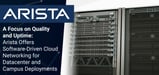 A Focus on Quality and Uptime: Arista Offers Software-Driven Cloud Networking for Datacenter and Campus Deployments