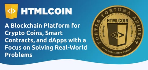 Htmlcoin: A Blockchain Platform for Crypto Coins, Smart Contracts, and dApps with a Focus on Solving Real-World Problems Htmlcoin: A Blockchain Platform for Crypto Coins, Smart Contracts, and dApps with a Focus on Solving Real-World Problems
