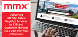 MMX: Delivering Affinity-Based Registry Services to B2B and Customer Markets via a Vast Portfolio of Domains