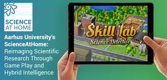 Aarhus University’s ScienceAtHome: Reimaging Scientific Research Through Game Play and Hybrid Intelligence