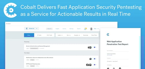 Cobalt Delivers Actionable Application Pentesting Cobalt Delivers Actionable Application Pentesting