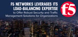 F5 Networks Leverages its Load-Balancing Expertise to Offer Robust Security and Traffic Management Solutions for Organizations