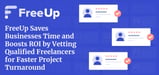 FreeUp Saves Businesses Time and Boosts ROI by Vetting Qualified Freelancers for Faster Project Turnaround