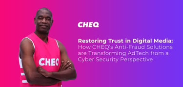 Cheq Helps Restore Trust In Digital Media