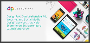 DesignPax: Comprehensive Ad, Website, and Social Media Design Services that Help Ecommerce Entrepreneurs Launch and Grow