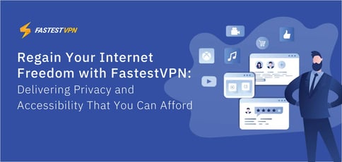 Fastestvpn Enables Online Freedom