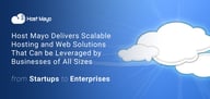 Host Mayo Delivers Scalable Hosting and Web Solutions That Can be Leveraged by Businesses of All Sizes — from Startups to Enterprises