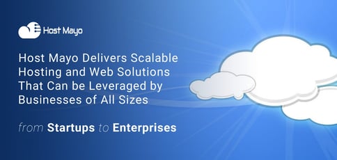 Host Mayo Delivers Scalable Web Hosting Host Mayo Delivers Scalable Web Hosting