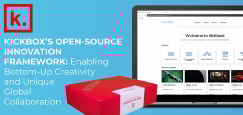 Kickbox’s Open-Source Innovation Framework: Enabling Bottom-Up Creativity and Unique Global Collaboration Kickbox’s Open-Source Innovation Framework: Enabling Bottom-Up Creativity and Unique Global Collaboration