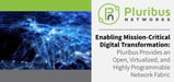 Enabling Mission-Critical Digital Transformation: Pluribus Provides an Open, Virtualized, and Highly Programmable Network Fabric