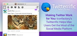 Making Twitter Work for You: Iconfactory’s Twitterrific Helps Mac Users Get the Most of the Social Media Platform
