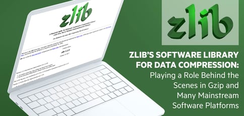 zlib’s Software Library for Data Compression: Playing a Role Behind the Scenes in Gzip and Many Mainstream Software Platforms zlib’s Software Library for Data Compression: Playing a Role Behind the Scenes in Gzip and Many Mainstream Software Platforms