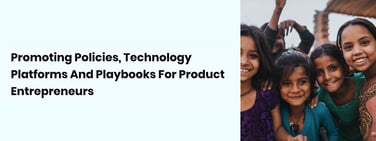 Text reading promoting policies, technology platforms, and playbooks for Product Entrepreneurs