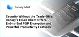 Security Without the Trade-Offs: Canary’s Email Client Offers End-to-End PGP Encryption and Powerful Productivity Features