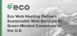 Eco Web Hosting Delivers Sustainable Web Services to Green-Minded Customers in the U.K.