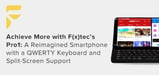 Achieve More with F(x)tec’s Pro1: A Reimagined Smartphone with a QWERTY Keyboard and Split-Screen Support