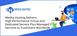 Medha Hosting Delivers High-Performance Virtual and Dedicated Servers Plus Managed IT Services to Customers Worldwide