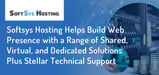 Softsys Hosting Helps Build Web Presence with a Range of Shared, Virtual, and Dedicated Solutions Plus Stellar Technical Support