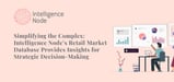 Simplifying the Complex: Intelligence Node’s Retail Market Database Provides Insights for Strategic Decision-Making