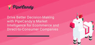 Drive Better Decision-Making with PipeCandy’s Market Intelligence for Ecommerce and Direct-to-Consumer Companies