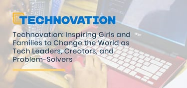 Technovation Is Inspiring Girls And Families To Change The World