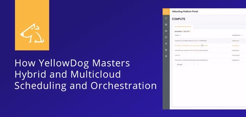 Yellowdog Masters Hybrid And Multicloud Scheduling And Orchestration Yellowdog Masters Hybrid And Multicloud Scheduling And Orchestration