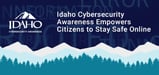 Idaho Cybersecurity Awareness: On a Mission to Equip Citizens with the Knowledge They Need to Safely Access the Internet