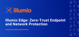 Reduce Risk of Malware and Ransomware Attacks with Illumio Edge: A Zero-Trust Endpoint and Network Protection Solution