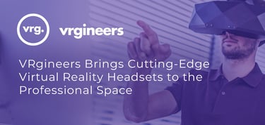 Vrgineers Brings Cutting Edge Virtual Reality Headsets To The Professional Space