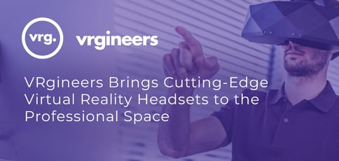 Vrgineers Brings Cutting Edge Virtual Reality Headsets To The Professional Space Vrgineers Brings Cutting Edge Virtual Reality Headsets To The Professional Space